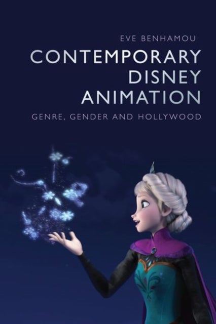 Contemporary Disney Animation - Genre, Gender and Hollywood