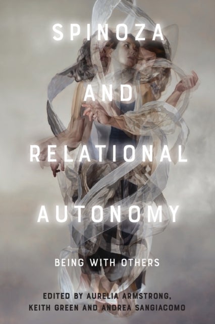 Spinoza and Relational Autonomy - Being With Others