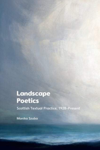 Landscape Poetics - Scottish Textual Practice 1928–Present