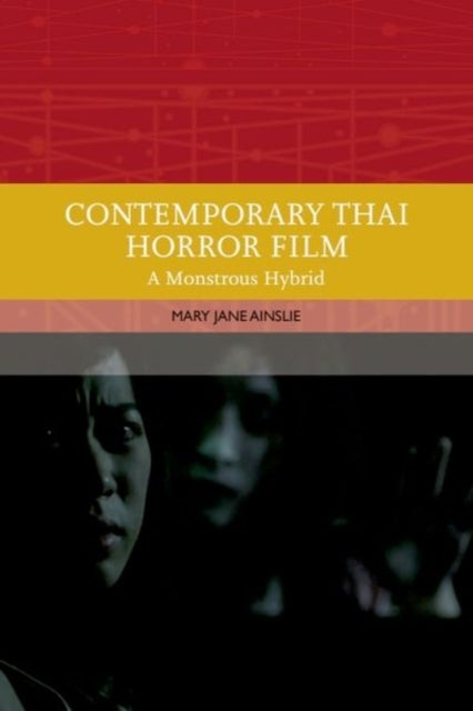 Contemporary Thai Horror Film - A Monstrous Hybrid