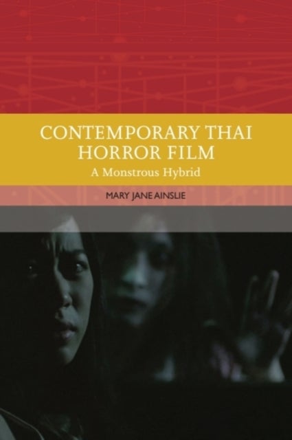 Contemporary Thai Horror Film - A Monstrous Hybrid