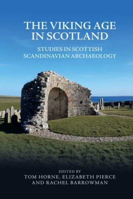The Viking Age in Scotland - Studies in Scottish Scandinavian Archaeology