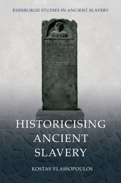 Historicising Ancient Slavery