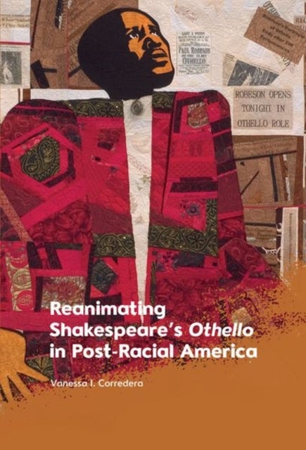 Reanimating Shakespeare’s Othello in Post-Racial America