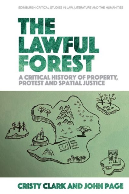 The Lawful Forest - A Critical History of Property, Protest and Spatial Justice