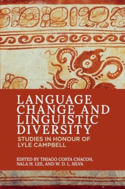 Language Change and Linguistic Diversity - Studies in Honour of Lyle Campbell