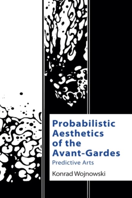 Probabilistic Aesthetics of the Avant-Gardes - Predictive Arts
