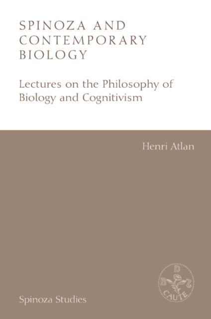 Spinoza and Contemporary Biology - Lectures on the Philosophy of Biology and Cognitivism