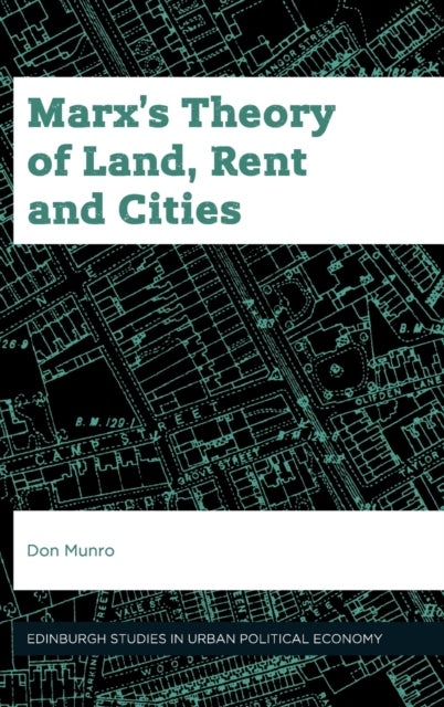Marx’s Theory of Land, Rent and Cities