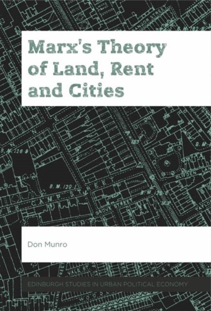 Marx’s Theory of Land, Rent and Cities