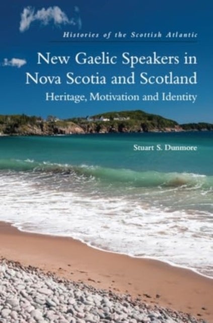 New Gaelic Speakers in Nova Scotia and Scotland - Heritage, Motivation and Identity