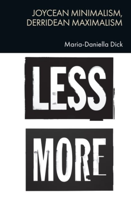Joycean Minimalism, Derridean Maximalism