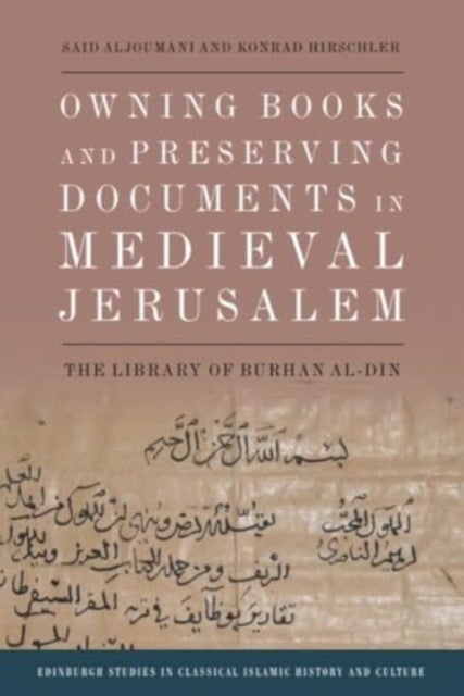 Owning Books and Preserving Documents in Medieval Jerusalem - The Library of Burhan al-Din