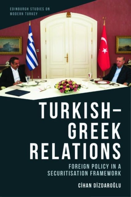 Turkish-Greek Relations - Foreign Policy in a Securitisation Framework