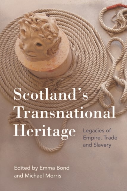 Scotland's Transnational Heritage - Legacies of Empire and Slavery