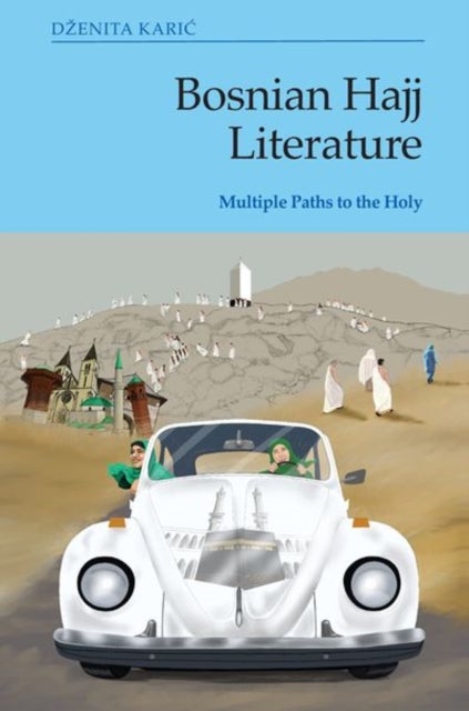 Bosnian Hajj Literature - Multiple Paths to the Holy
