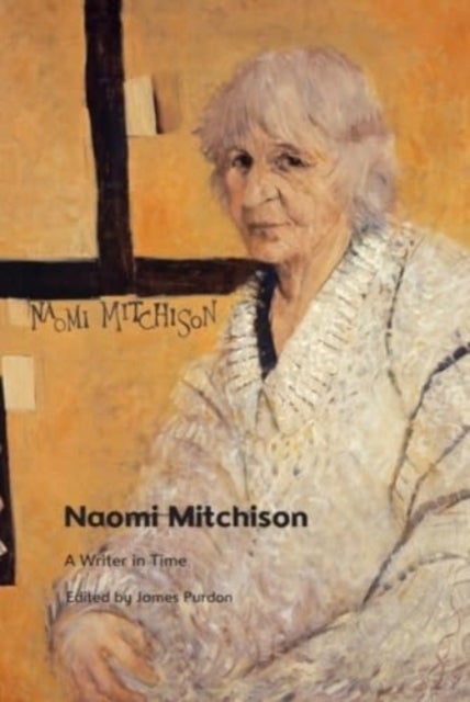 Naomi Mitchison - A Writer in Time