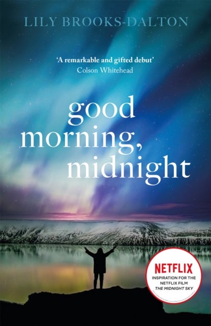 Good Morning, Midnight - NOW THE MAJOR NETFLIX FILM 'THE MIDNIGHT SKY'