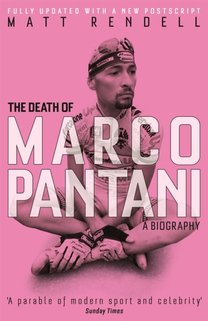 The Death of Marco Pantani - A Biography