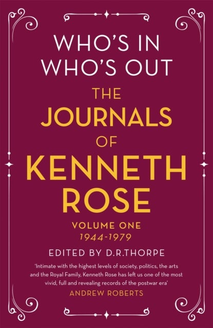 Who's In, Who's Out: The Journals of Kenneth Rose - Volume One 1944-1979