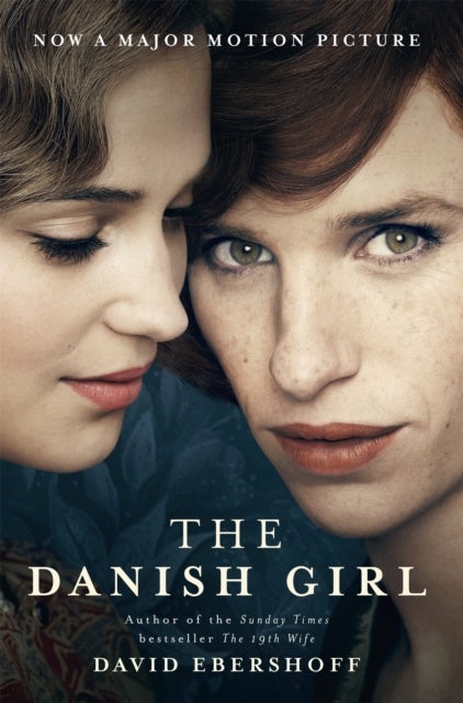 The Danish Girl - The Sunday Times bestseller and Oscar-winning movie starring Alicia Vikander and Eddie Redmayne