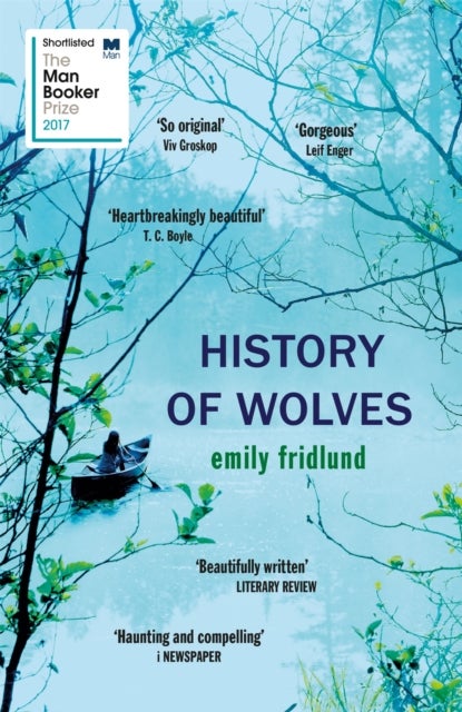 History of Wolves - Shortlisted for the 2017 Man Booker Prize