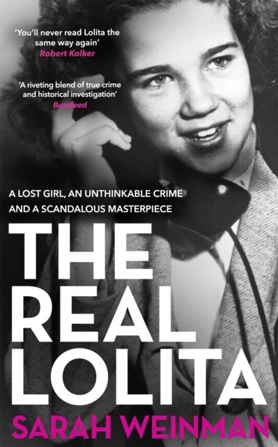 The Real Lolita - A Lost Girl, An Unthinkable Crime and A Scandalous Masterpiece