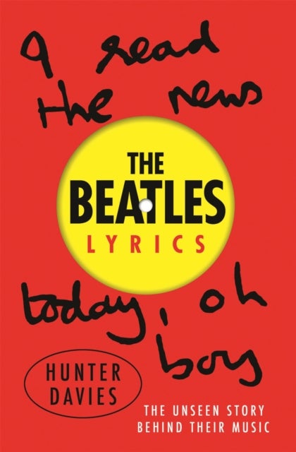 The Beatles Lyrics - The Unseen Story Behind Their Music