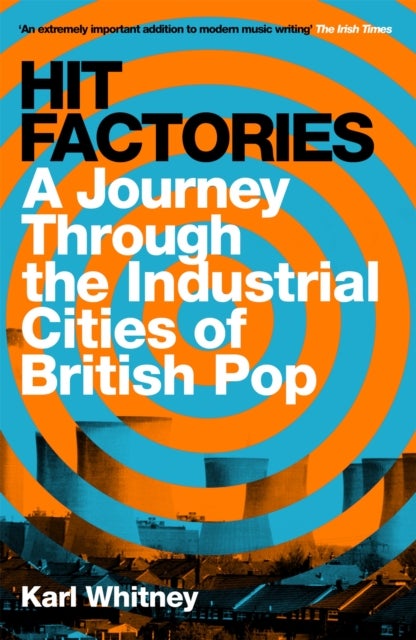Hit Factories - A Journey Through the Industrial Cities of British Pop