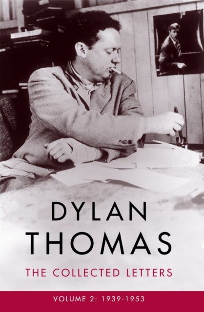 Dylan Thomas: The Collected Letters Volume 2 - 1939–1953