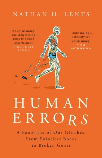 Human Errors - A Panorama of Our Glitches, From Pointless Bones to Broken Genes