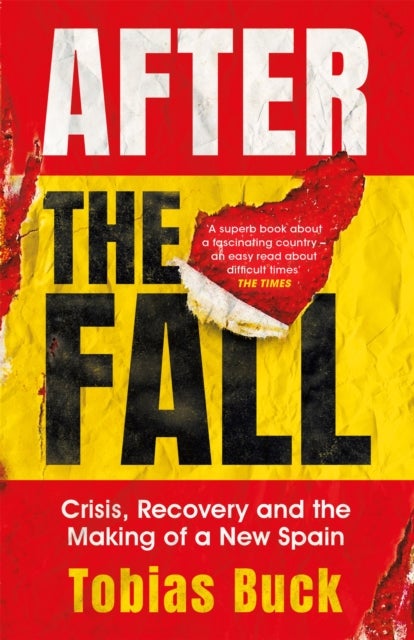 After the Fall - Crisis, Recovery and the Making of a New Spain