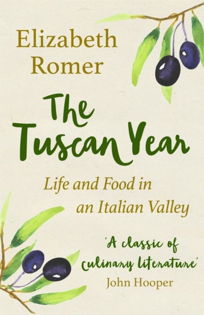 The Tuscan Year - Life And Food In An Italian Valley