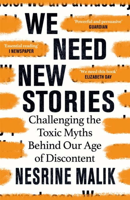 We Need New Stories - Challenging the Toxic Myths Behind Our Age of Discontent