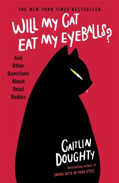 Will My Cat Eat My Eyeballs? - And Other Questions About Dead Bodies