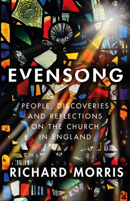 Evensong - People, Discoveries and Reflections on the Church in England