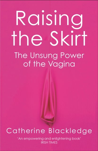 Raising the Skirt - The Unsung Power of the Vagina