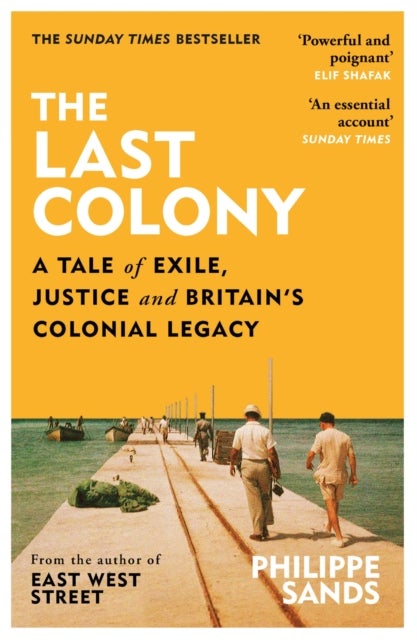 The Last Colony - A Tale of Exile, Justice and Britain’s Colonial Legacy