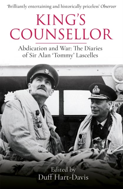 King's Counsellor - Abdication and War: the Diaries of Sir Alan Lascelles edited by Duff Hart-Davis