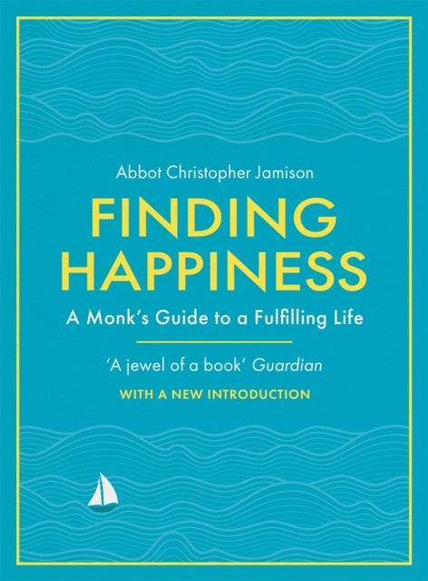 Finding Happiness - A monk’s guide to life from the host of hit BBC series, The Monastery