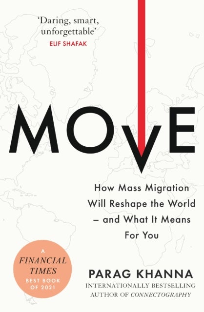 Move - How Mass Migration Will Reshape the World – and What It Means for You