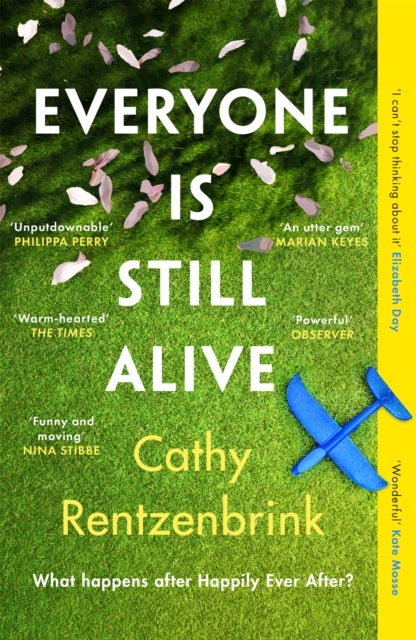 Everyone Is Still Alive - The funny and moving fiction debut from the Sunday Times bestselling author of The Last Act of Love