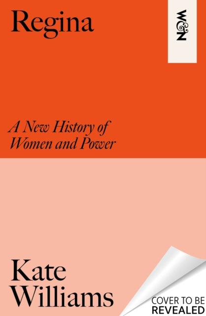 Regina - A New History of Women and Power