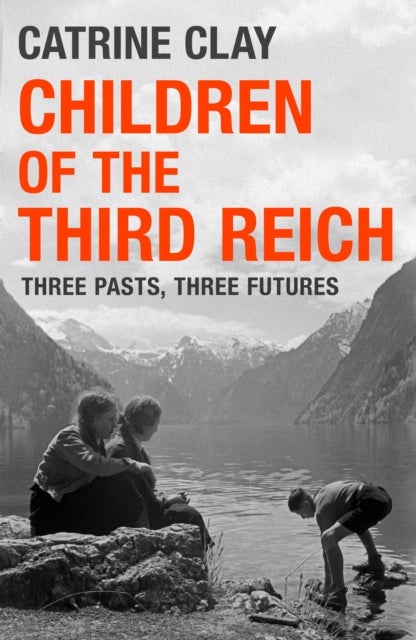 Children of the Third Reich - Three Pasts, Three Futures