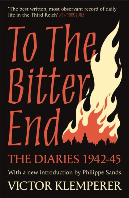 To The Bitter End - The Diaries of Victor Klemperer 1942-45