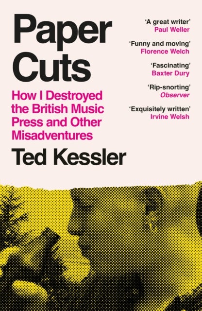 Paper Cuts - How I Destroyed the British Music Press and Other Misadventures