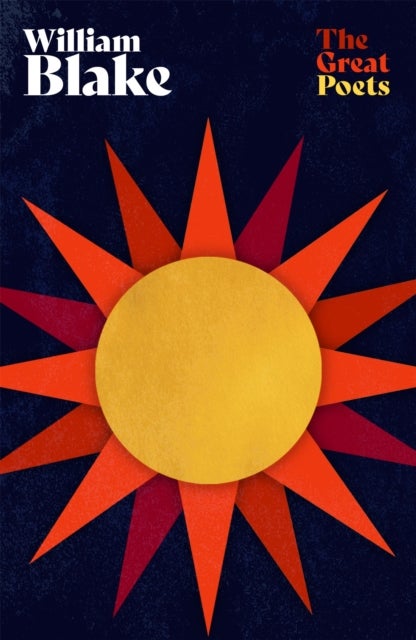 William Blake - The very best poems from one of the most important figures of the Romantic Age