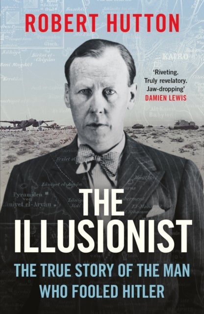 The Illusionist - The True Story of the Man Who Fooled Hitler
