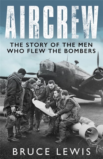 Aircrew - The Story of the Men Who Flew the Bombers