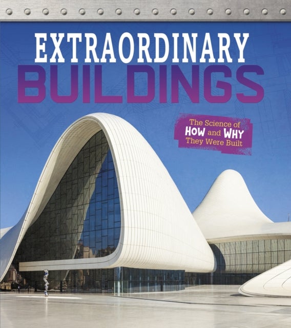 Extraordinary Buildings - The Science of How and Why They Were Built